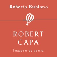 Robert Capa. Imágenes de guerra - Roberto Rubiano - Hörbuch