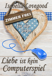 Liebe ist kein Computerspiel - Isabella Lovegood - E-Book