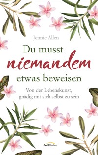 Du musst niemandem etwas beweisen - Jennie Allen - E-Book
