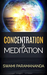 Concentration and Meditation - Swami Paramananda - E-Book