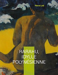 Rarahu, idylle polynésienne - Pierre Loti - E-Book