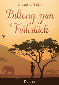 Biltong zum Frühstück - Claudia Tülp - E-Book