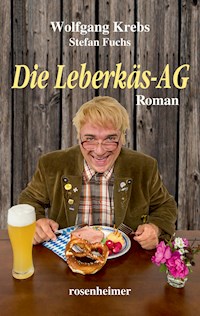 Die Leberkäs-AG - Wolfgang Krebs - E-Book