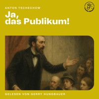 Ja, das Publikum! - Anton Tschechow - Hörbuch