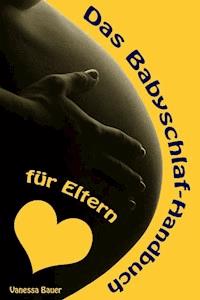Das Babyschlaf-Handbuch für Eltern - Vanessa Bauer - E-Book