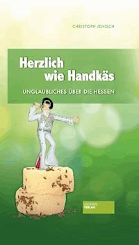 Herzlich wie Handkäs - Christoph Jenisch - E-Book