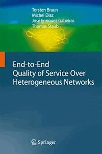 End-to-End Quality of Service Over Heterogeneous Networks - Torsten Braun - E-Book