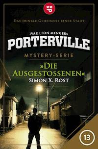 Porterville - Folge 13: Die Ausgestoßenen - Simon X. Rost - E-Book