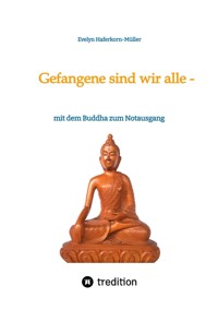 Gefangene sind wir alle - (wir sind Gefangene unseres eigenen Geistes) - Evelyn Haferkorn-Müller - E-Book