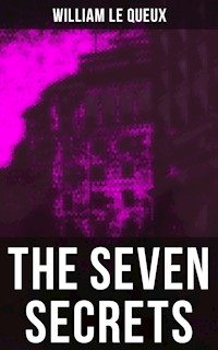 The Seven Secrets - William Le Queux - E-Book