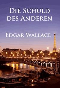 Die Schuld des Anderen - Edgar Wallace - E-Book