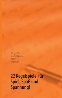 22 Kegelspiele für Spiel, Spaß und Spannung! - Bodo Walter Kamphausen - E-Book