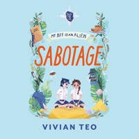 My BFF Is an Alien: Sabotage - Vivian Teo - Hörbuch