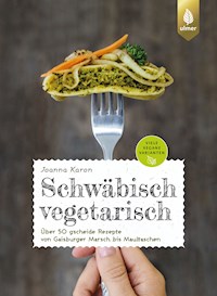 Schwäbisch vegetarisch - Joanna Karon - E-Book