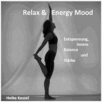 Relax & Energy Mood: Entspannung, Innere Balance und Stärke - Heike Kessel - Hörbuch