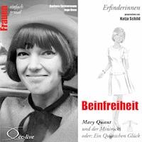 Erfinderinnen - Beinfreiheit (Mary Quant und der Minirock oder: Ein Quäntchen Glück) - Barbara Sichtermann - Hörbuch