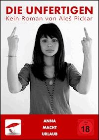 Die Unfertigen - Aleš Pickar - E-Book