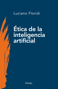 Ética de la inteligencia artificial - Luciano Floridi - E-Book