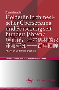 Hölderlin in chinesischer Übersetzung und Forschung seit hundert Jahren / 顾正祥：荷尔德林的汉译与研究——百年回眸 - Zhengxiang Gu - E-Book