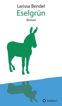 Eselgrün - Larissa Bendel - E-Book