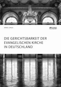 Die Gerichtsbarkeit der evangelischen Kirche in Deutschland - Arne Junge - E-Book