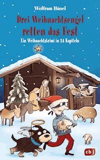 Drei Weihnachtsengel retten das Fest - Wolfram Hänel - E-Book