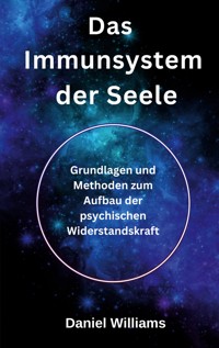 Das Immunsystem der Seele - Daniel Williams - E-Book