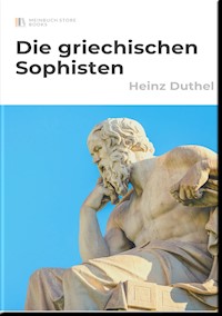 Die griechischen Sophisten - Heinz Duthel - E-Book