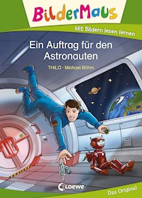 Bildermaus - Ein Auftrag für den Astronauten - THiLO - E-Book