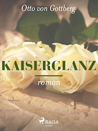 Kaiserglanz - Otto von Gottberg - E-Book