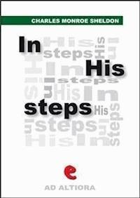 In His Steps: What Would Jesus Do? - Charles M. Sheldon - E-Book
