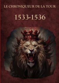 1533-1536 - Le Chroniqueur de la Tour - E-Book