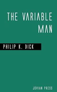 The Variable Man - Philip K. Dick - E-Book