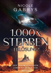 1.000 x sterben = Erlösung? - Nicole Gabrys - E-Book