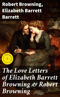 The Love Letters of Elizabeth Barrett Browning & Robert Browning - Robert Browning - E-Book
