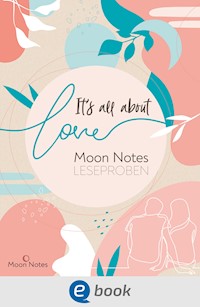 It's all about love. Moon Notes Leseproben - Mercedes Helnwein - kostenlos E-Book
