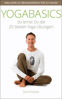 Yogabasics So Lernst Du Die 25 Besten Yogaubungen Silvio