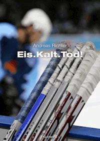 Eis.Kalt.Tod! - Andreas Richter - E-Book
