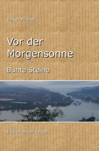 Vor der Morgensonne - Volker Friebel - E-Book