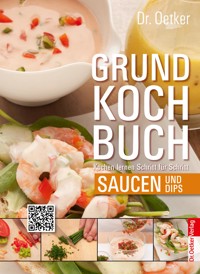 Grundkochbuch - Einzelkapitel Saucen und Dips - Dr. Oetker - E-Book