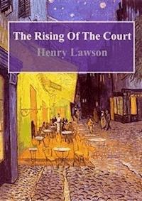 The Rising Of The Court - Henry Lawson - E-Book