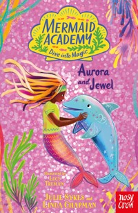 Mermaid Academy: Aurora and Jewel - Julie Sykes - E-Book