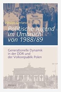 Politische Jugend im Umbruch von 1988/89 - Kirsten Gerland - E-Book