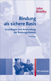 Bindung als sichere Basis - John Bowlby - E-Book