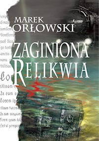 Zaginiona relikwia - Marek Orłowski - E-Book