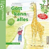 Gott kann alles - Katja Habicht - Hörbuch