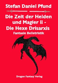Die Zeit der Helden und Magier II - Stefan Daniel Pfund - E-Book