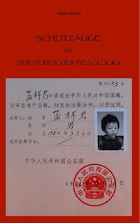 Schlitzauge oder Der Herrscher des Glücks - Peter W. Richter - E-Book