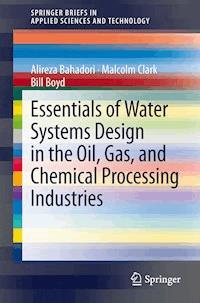 Essentials of Water Systems Design in the Oil, Gas, and Chemical Processing Industries - Alireza Bahadori - E-Book