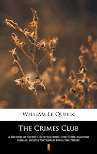 The Crimes Club - William Le Queux - E-Book